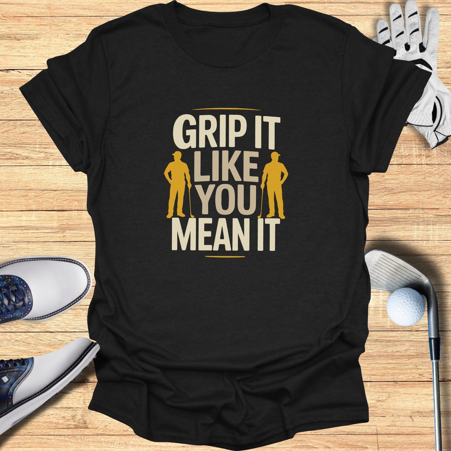 Grip It Like You Mean It T-Shirt - Funny Golf Tee by Swing Epic
