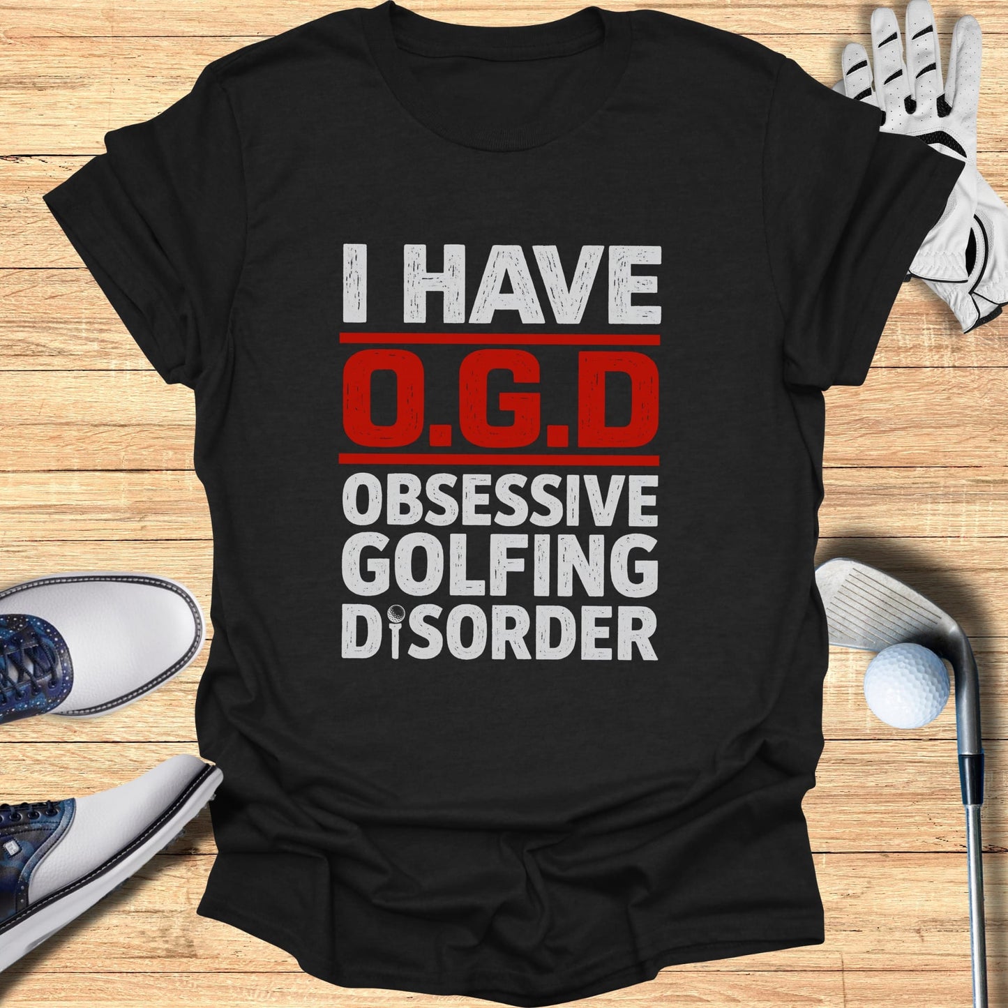 Black t-shirt with "I Have O.G.D. Obsessive Golfing Disorder" in white and red text.