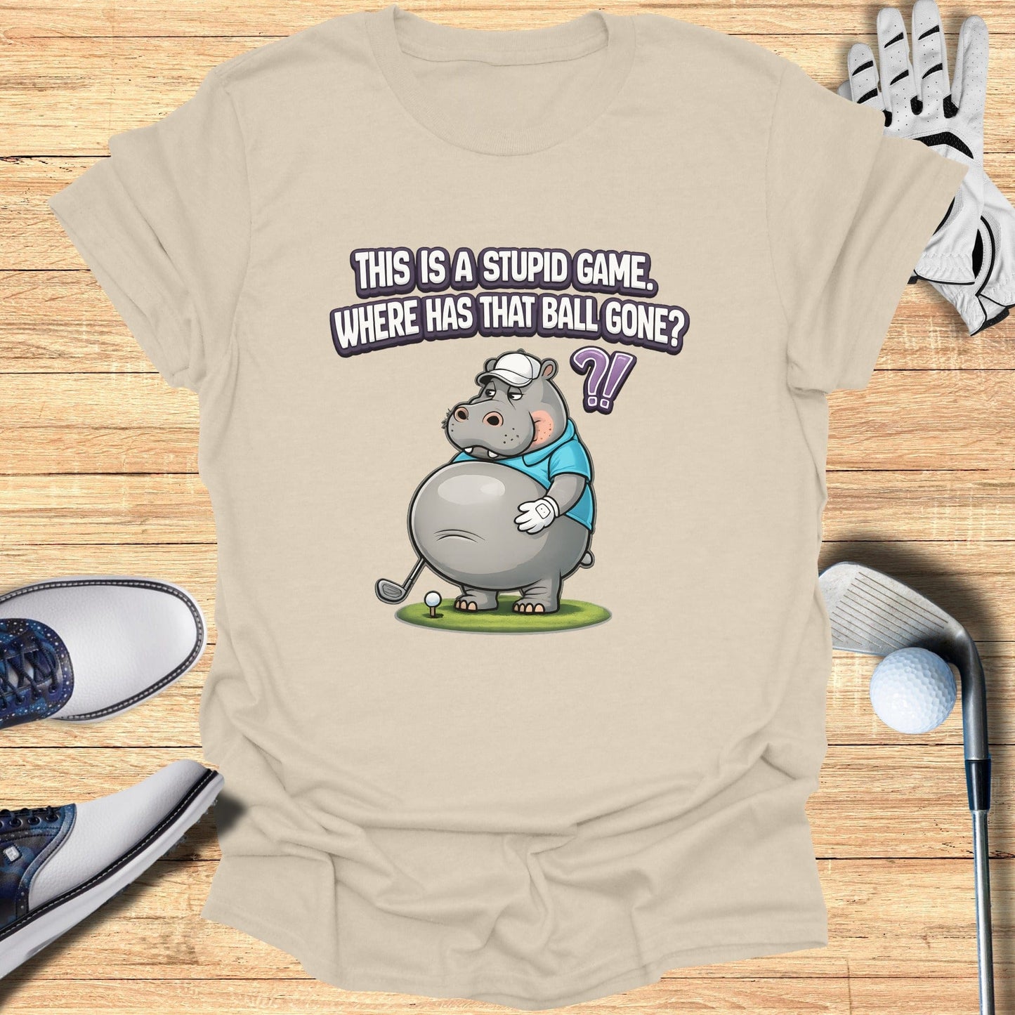 This is a Stupid Game Where Has That Ball Gone T-shirt