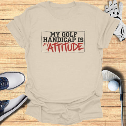 T-shirt with "My Golf Handicap is Attitude" text.