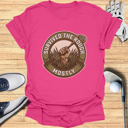 T-shirt with "Survived the Rough Mostly" golf graphic.
