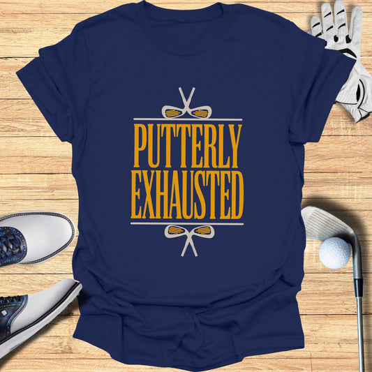 Putterly Exhausted T-Shirt - Funny Golf Tee by Swing Epic