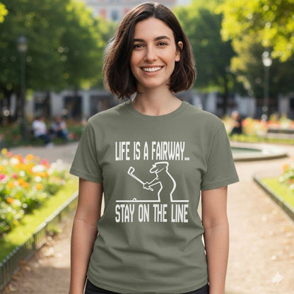 Life Is A Fairway Stay On The Line T-shirt