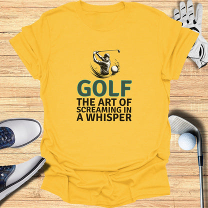 Screaming In A Whisper T-Shirt - Funny Golf Tee by Swing Epic
