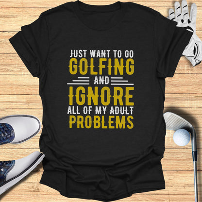 Ignore Adult Problems T-Shirt