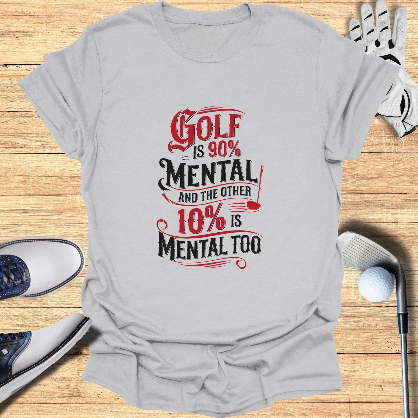Golf is 90% Mental T-Shirt - Funny Golf Tee by Swing Epic