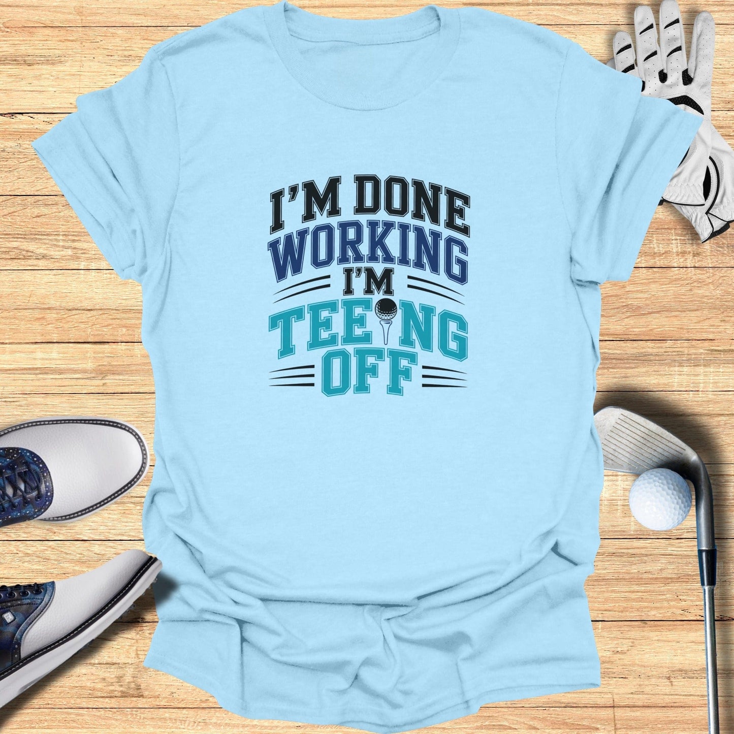 Done Working Teeing Off T-Shirt - Funny Golf Tee by Swing Epic