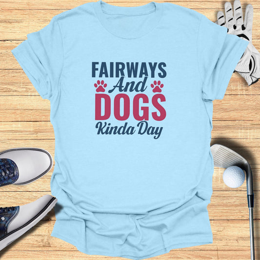 Fairways & Dogs Kinda Day T-Shirt - Funny Golf Tee by Swing Epic