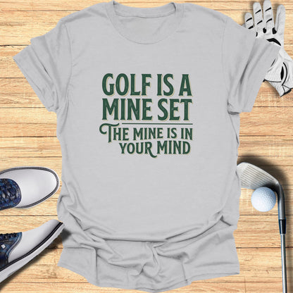 Gray t-shirt with "Golf is a mine set the mine is in your mind" text.