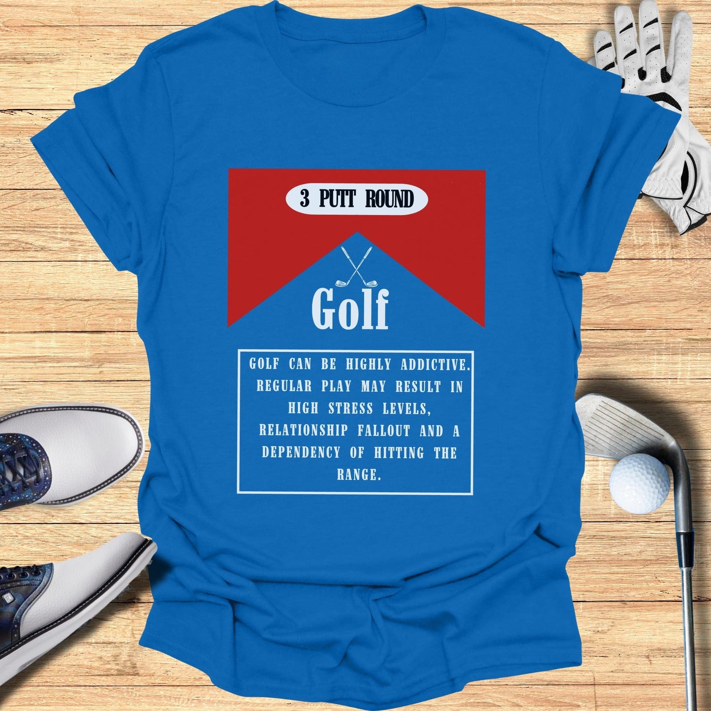 3 Putt Round Golf Can Be Highly Addictive T-Shirt