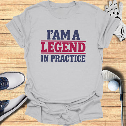 Gray t-shirt with "I'M A LEGEND IN PRACTICE" in red and blue text.