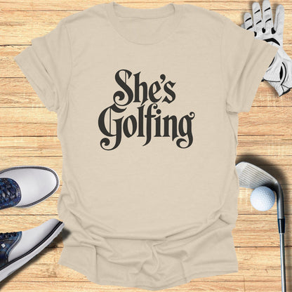 She's Golfing Graphic Tee for Golf Enthusiasts