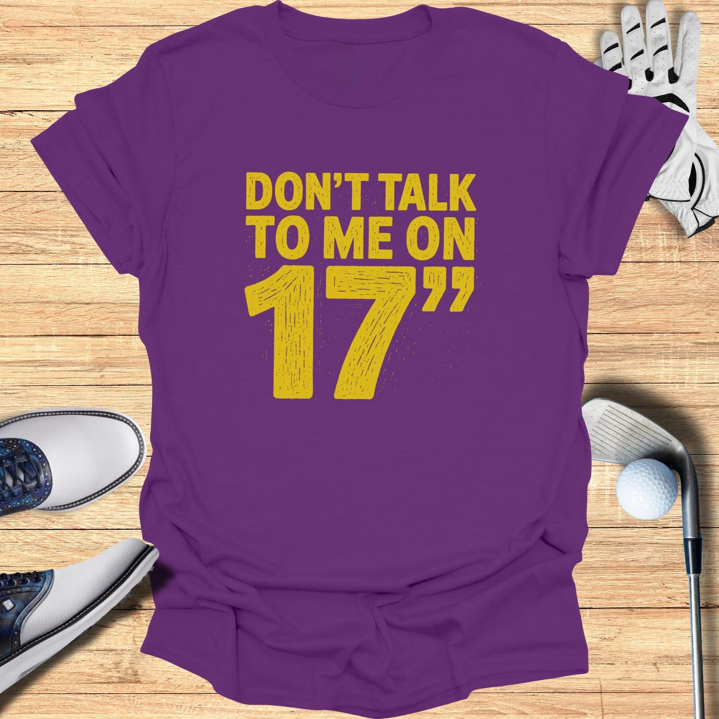 Purple t-shirt with "Don't Talk To Me On 17" text.
