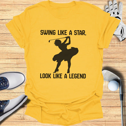 Swing Like a Star Look Like a Legend T-shirt