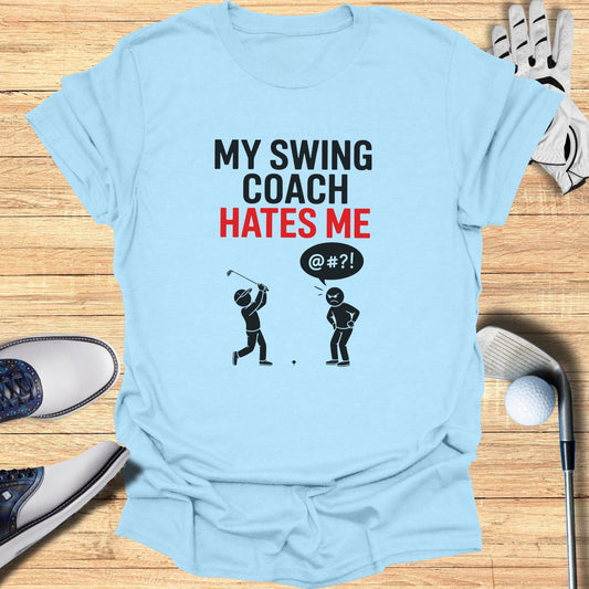 My Swing Coach Hates Me T-Shirt - Funny Golf Tee by Swing Epic