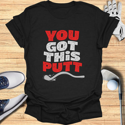 Black t-shirt with "YOU GOT THIS PUTT" text and a golf ball and club.