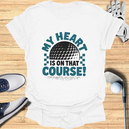White t-shirt with "My heart is on that course!" golf graphic.