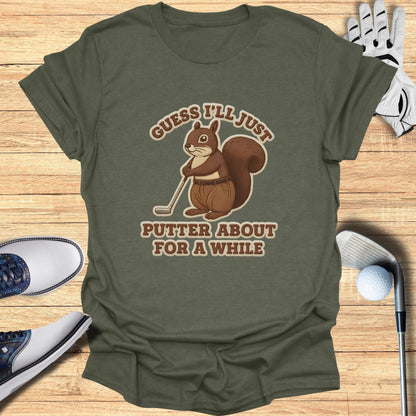 Funny Squirrel Golf T-Shirt Guess I'll Just Putter About Design
