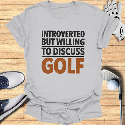 Grey t-shirt with "INTROVERTED BUT WILLING TO DISCUSS GOLF" text.