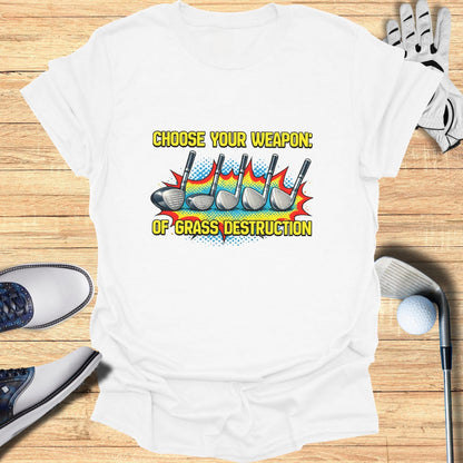 Choose Your Weapon Of Grass Destruction T-shirt