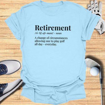 Light blue t-shirt with "Retirement" definition focused on playing golf all day.