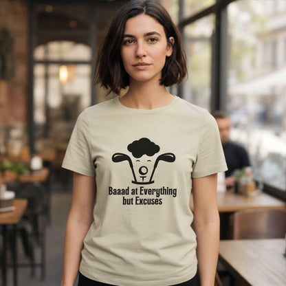 Baaad at Everything but Excuses Funny Shirt