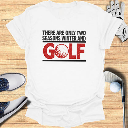 White t-shirt with red text: "There are only two seasons winter and golf".