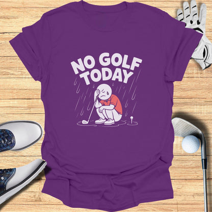 No Golf Today Rainy Day Golfing T-Shirt