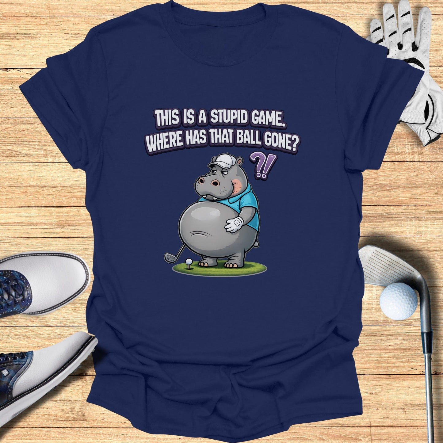 This is a Stupid Game Where Has That Ball Gone Tee