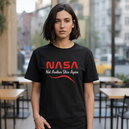 NASA Not Another Slice Again T-shirt
