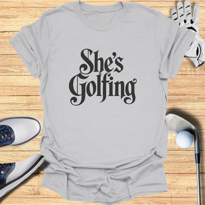 She's Golfing Printed T-Shirt for Golf Lovers Apparel