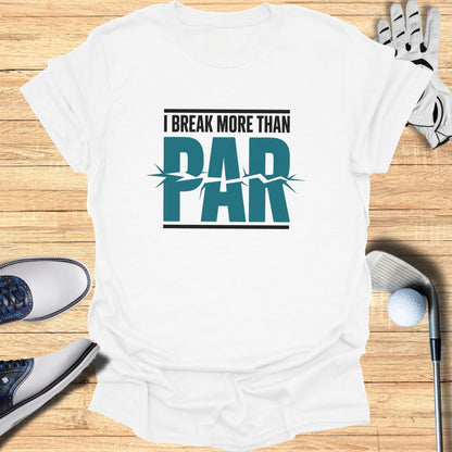 White t-shirt with "I BREAK MORE THAN PAR" text and golf accessories.