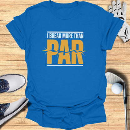 Blue t-shirt with "I BREAK MORE THAN PAR" text and distressed bar graphic.