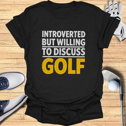 Black t-shirt with "Introverted but willing to discuss GOLF" in white and yellow text.