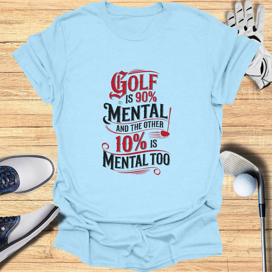 Golf is 90% Mental T-Shirt - Funny Golf Tee by Swing Epic