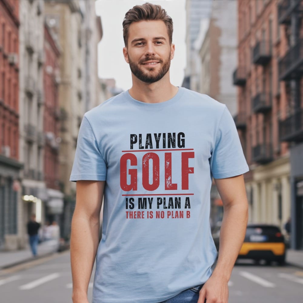 Man in light blue t-shirt with "Playing Golf Is My Plan A There Is No Plan B" text.