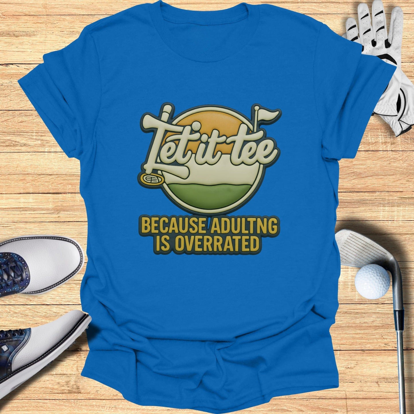 Let it tee because adulting is overrated product
