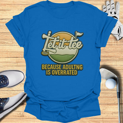 Let it tee because adulting is overrated product