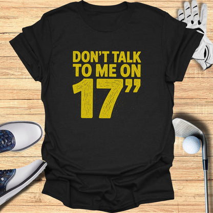 Black t-shirt with "DON'T TALK TO ME ON 17" text in yellow.