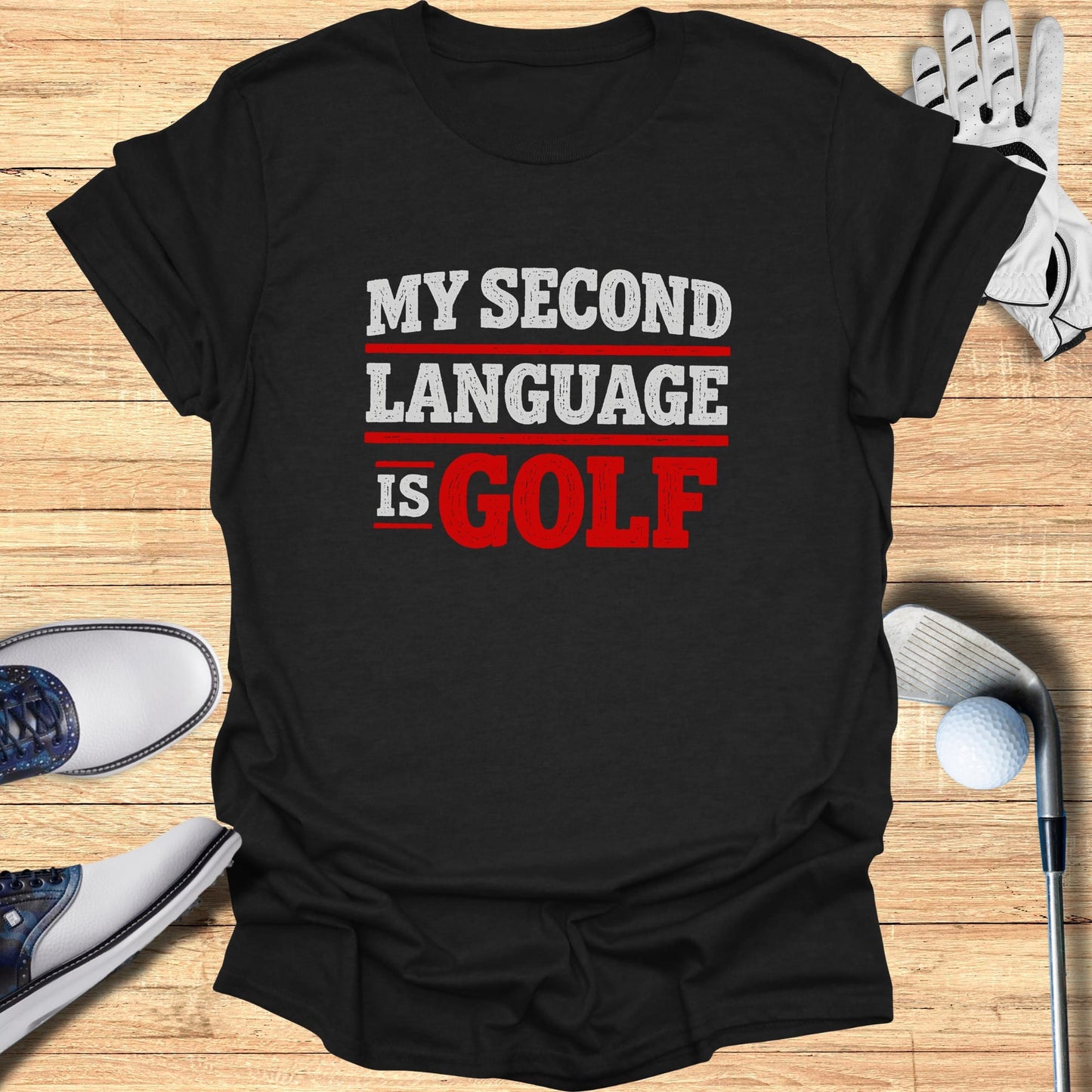Black t-shirt with "MY SECOND LANGUAGE IS GOLF" in white and red text.