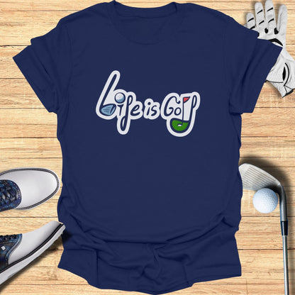 Life is Golf Themed Graphic Comfortable T-Shirt
