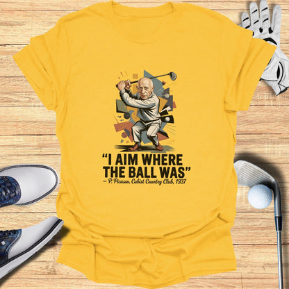 I Aim Where The Ball Was T-Shirt - Funny Golf Tee by Swing Epic