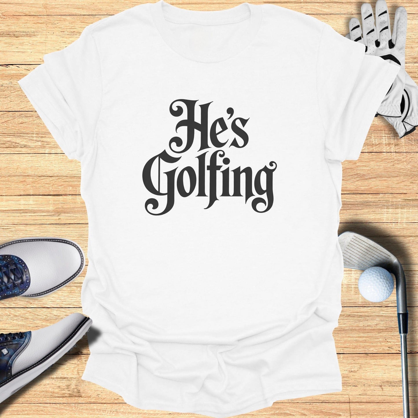 He's Golfing Graphic Tee Shirt Tee