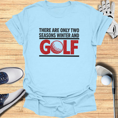 Light blue t-shirt with "THERE ARE ONLY TWO SEASONS WINTER AND GOLF" text.