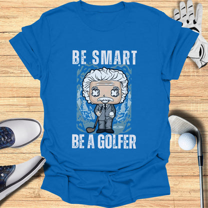 Blue t-shirt with "Be Smart Be a Golfer" text and cartoon Albert Einstein.