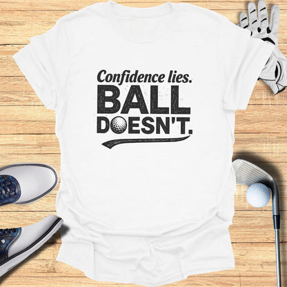White t-shirt with "Confidence lies. BALL DOESN'T." graphic.