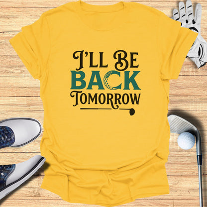 Yellow t-shirt with "I'll be back tomorrow" text and golf elements.