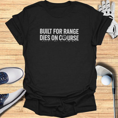 Black t-shirt with white text "BUILT FOR RANGE DIES ON COURSE" and golf accessories.