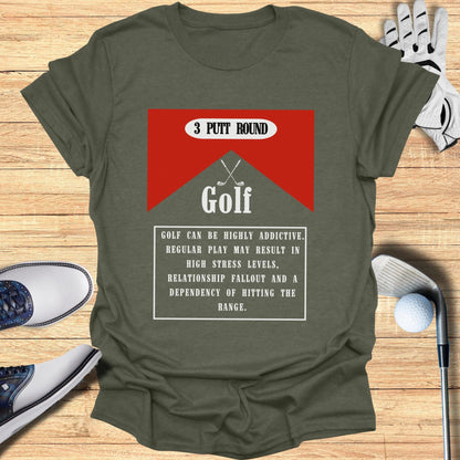 3 Putt Round Golf Addictive T-Shirt for Enthusiasts