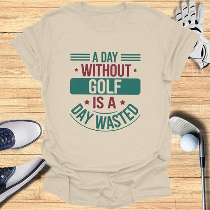 T-shirt with text "A day without golf is a day wasted".